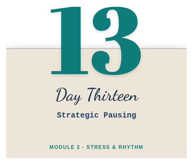 Day 13: Strategic Pausing